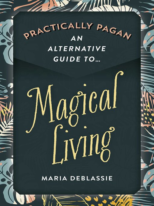 Cover image for Practically Pagan--An Alternative Guide to Magical Living